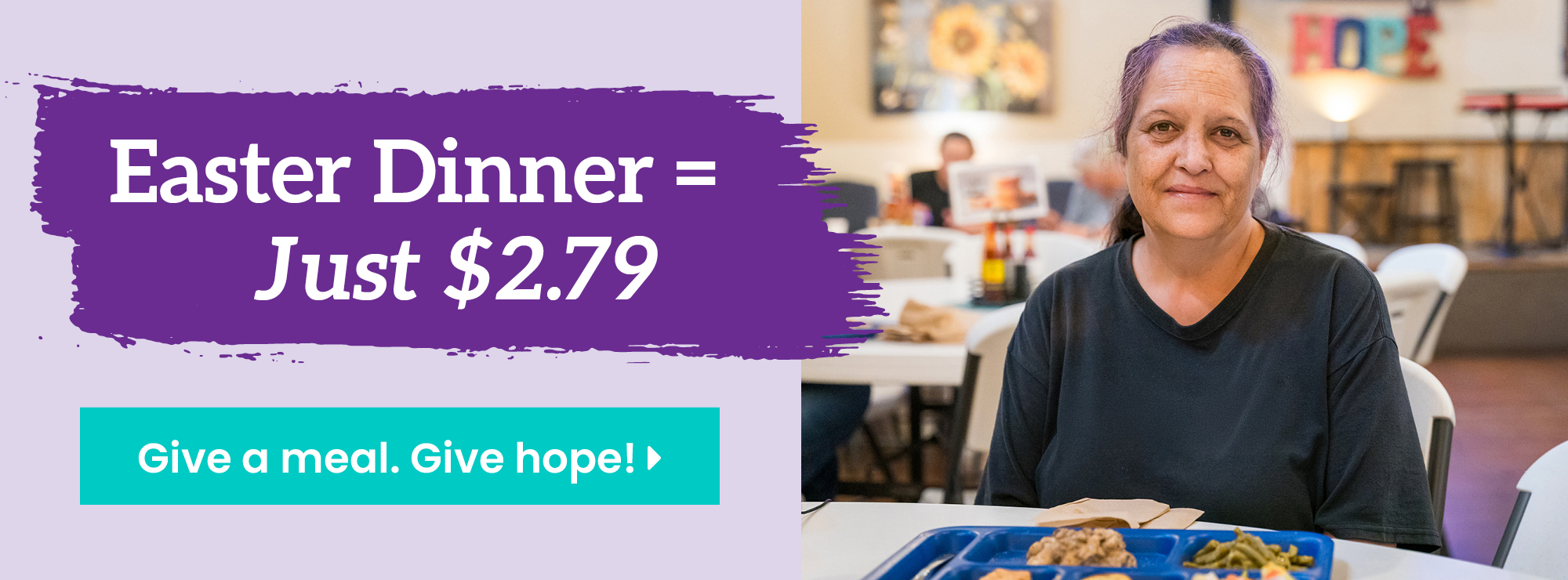 Easter Dinner = Just $2.79. Give a Meal. Give Hope! >